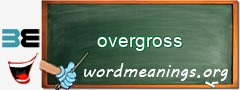 WordMeaning blackboard for overgross
